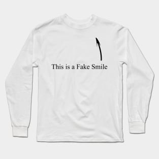This is a Fake Smile Long Sleeve T-Shirt
